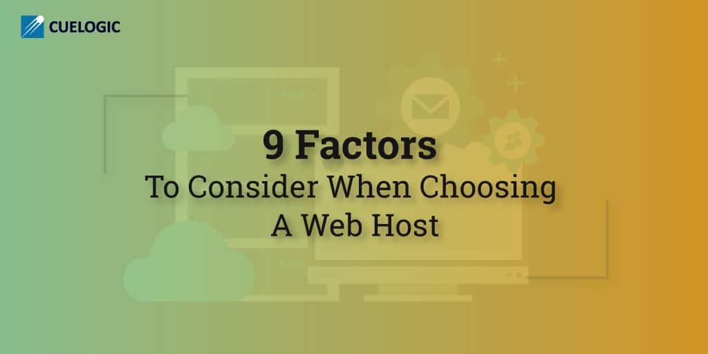 Factors To Consider When Choosing A Web Host Cuelogic An Lti Company